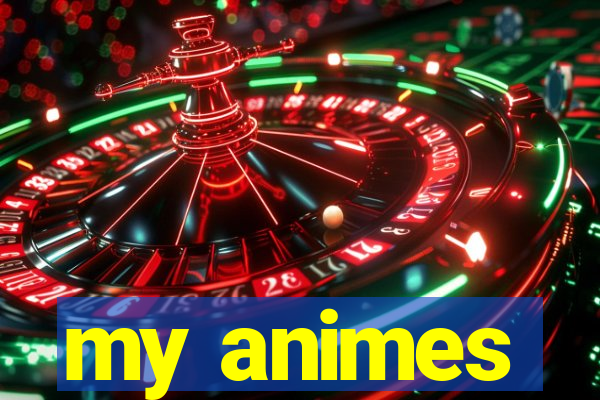 my animes